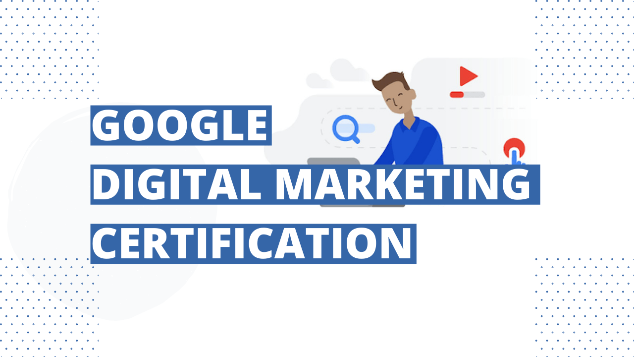 Google Digital Marketing Course